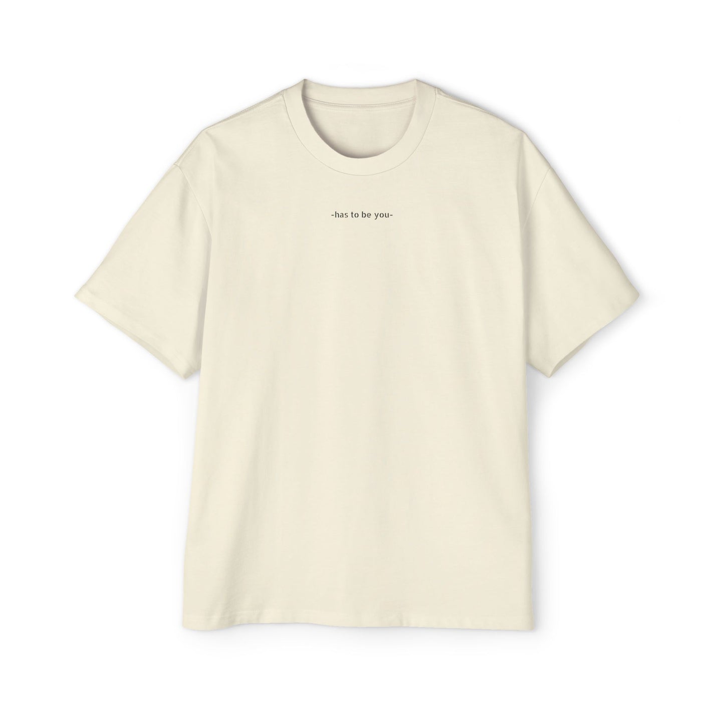 TEE-SHIRTS HAS TO BE YOU