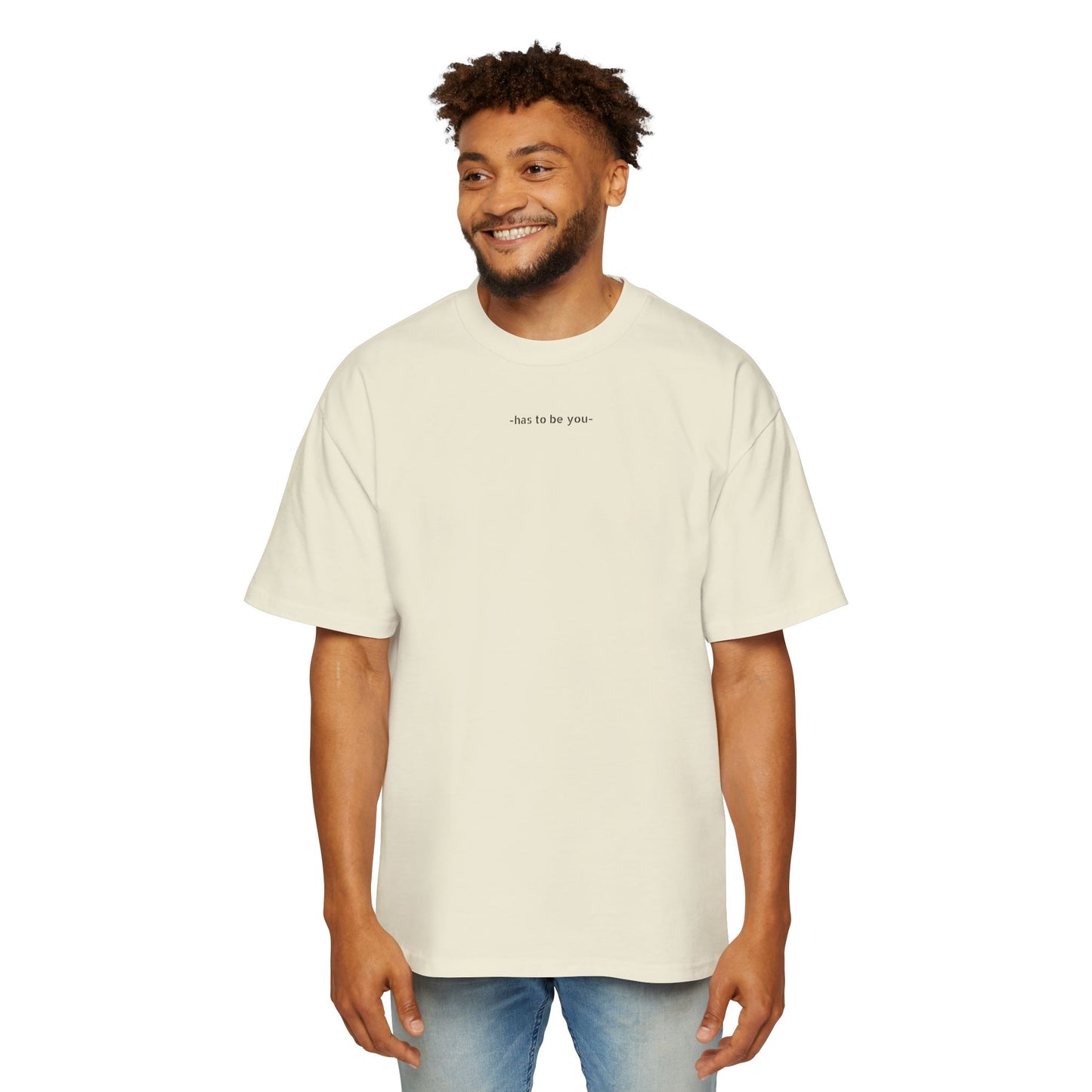 TEE-SHIRTS HAS TO BE YOU
