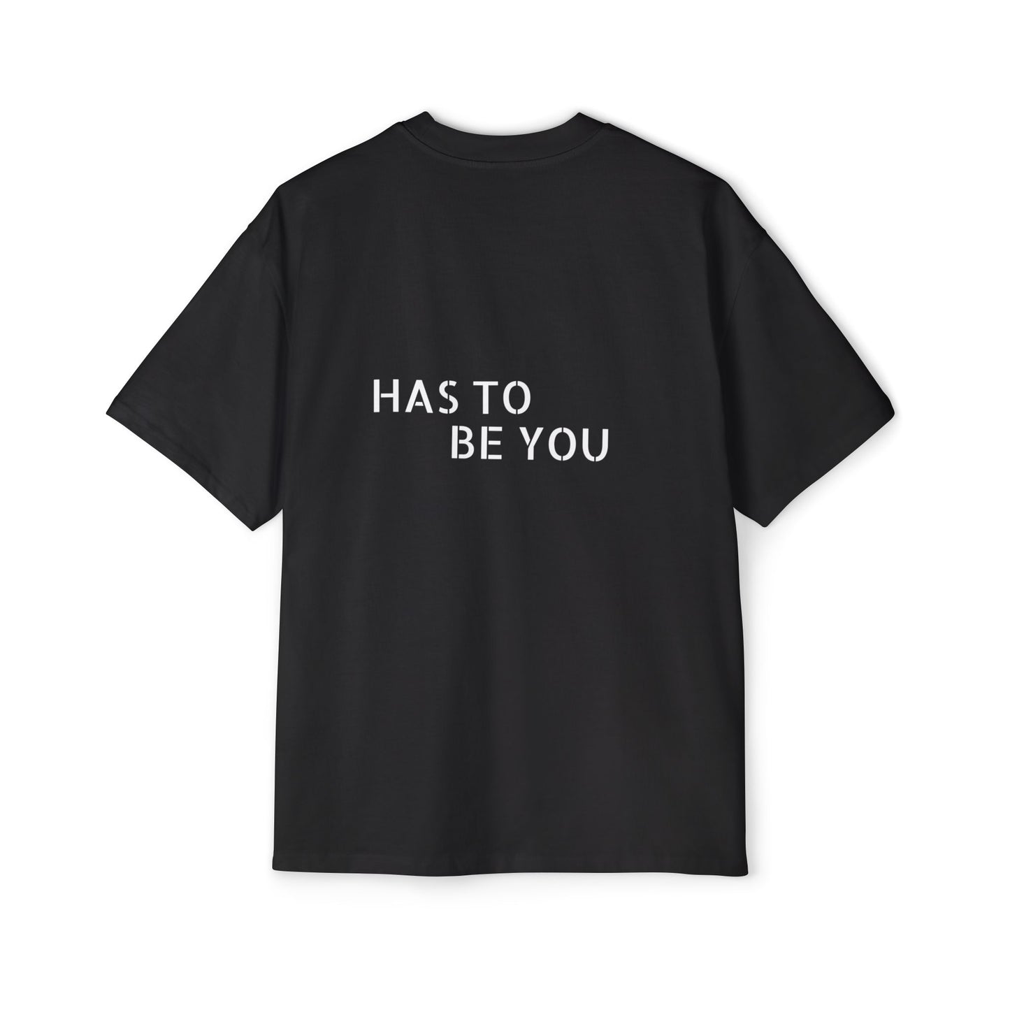 TEE-SHIRTS HAS TO BE YOU