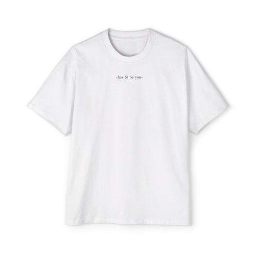Tee-shirts -has to be you-