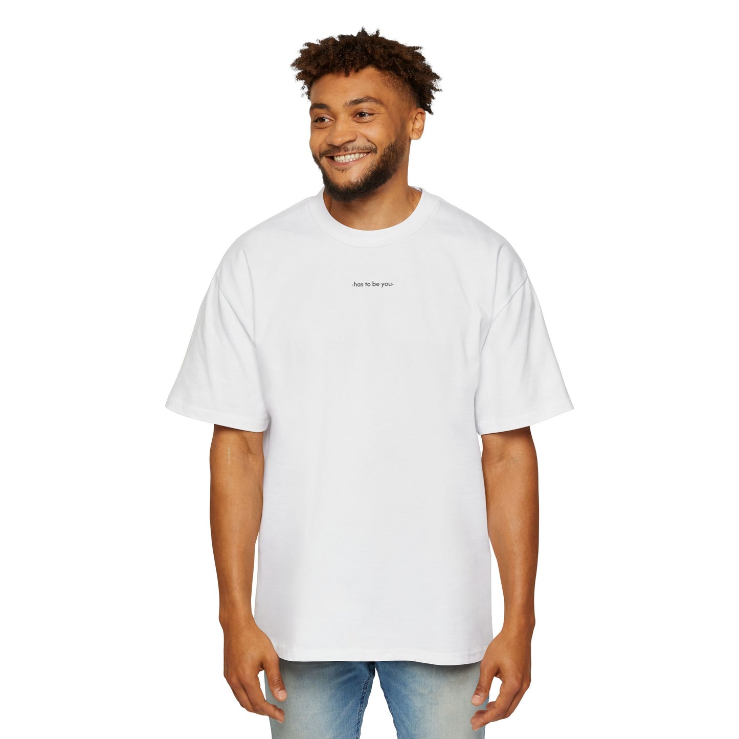 TEE-SHIRTS HAS TO BE YOU