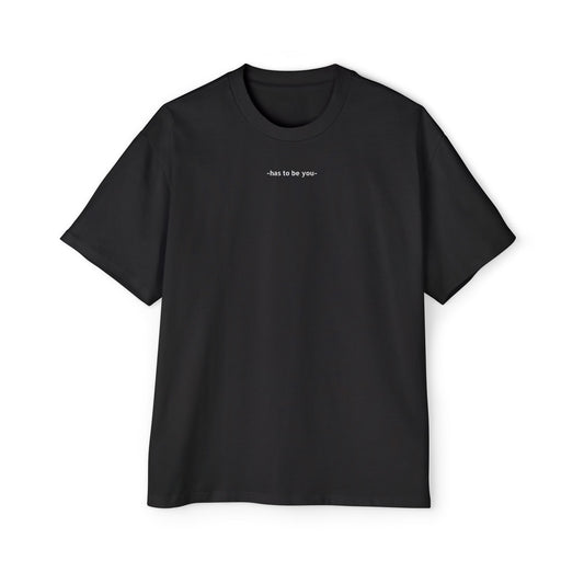 TEE-SHIRTS HAS TO BE YOU