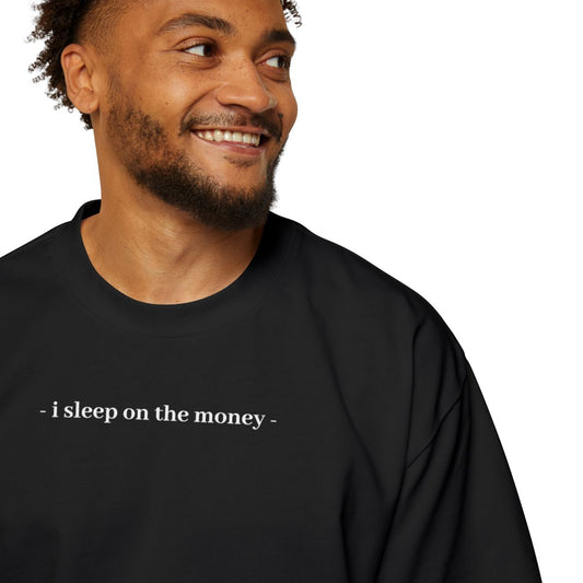 Tee-Shirt " I SLEEP ON THE MONEY "